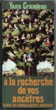 A la recherche de vos ancêtres - Auteur : Grandeau Yann - Editeur : France Loisirs - Langue : Français - Parution : 01/06/1985 - ISBN 2-7242-2452-3 - Collection : LIVRES PRATIQUES - Caractéristiques : Broché / 350 pages - Dimensions / poids : 11,5cm x 22cm x 2,7cm / 0,450kg
