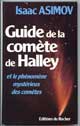 Guide De La Comète De Halley Et Le Phénomène Mystérieux Des Comètes. - Auteur : Isaac Asimov 6 Editeur : Editions Du Rocher - Parution : 04/07/1985 - Nombre de pages : 123 - ISBN : 2-268-00388-4 / Ean 13 : 9782268003887