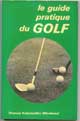Le Guide Pratique Du Golf - Auteur : Tabietadiko (Monbeau), Thomas - Editeur : Edition Du Dauphin - Langue : Français - Parution : 01/11/1982 - Nombre de pages : 90 - Expédition : Petit Format - ATTENTION couverture et tranche jaunies