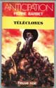 Téléclones - Auteur : Barbet, Pierre - Editeur : Fleuve Noir - Collection : Anticipation - Parution : 01/06/1985 - Caractéristiques : Broché / 187 pages - Dimensions / poids : 10,9cm x 17,7cm x 1,1cm / entre 100 et 200g.