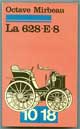 La 628-E-8 - Auteur : Mirbeau, Octave - Editeur : 10/18 - N°1136 - Langue : Français - Parution : 1977 - ISBN : 2-264-00152-6 - Caractéristiques : Broché / 435 pages - Dimensions / poids : 10,9cm x 17,7cm x 2,4cm / 0,230kg
