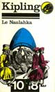 LE NAULAHKA - Auteur : Kipling Rudyard - N°1368 - Paru le : 1980 - Editeur : 10/18 - ISBN : 2-264-00272-7 - Caractéristiques : Broché / 315 pages - Dimensions / poids : 10,9cm x 17,7cm x 1,7cm / 0,190kg
