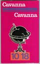 CAVANNA - Auteur : Cavanna - Paru le : 1971 - Editeur : 10 X 18 - ISBN : 2-264-00829-6 - Caractéristiques : Broché / 254 pages - Dimensions / poids : 10,9cm x 17,7cm x 1,2cm / 0,105kg