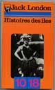 Histoires Des Iles - Auteurs : London Jack - Paru le : 1973 - Editeur : 10 18 - N° 928 - ISBN : 2-264-00275-1 - Caractéristiques : 308 pages - Dimensions / poids : 11,0cm x 18,0cm x 2,0cm / 0,190kg - Thème : littérature - Thème associé : littérature anglo-saxonne