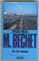 J'AI TUE MAMAN - Auteur : Bechet M - Paru le : 01/07/1985 - Editeur : FLEUVE NOIR (EDITIONS) -N°1957 - ISBN : 2-265-03039-2 / Ean 13 : 9782265030398 - Collection : SPECIAL POLICE - Caractéristiques : Broché / 185 pages - Dimensions / poids : 10,9cm x 17,7cm x 1,1cm / 0,110kg